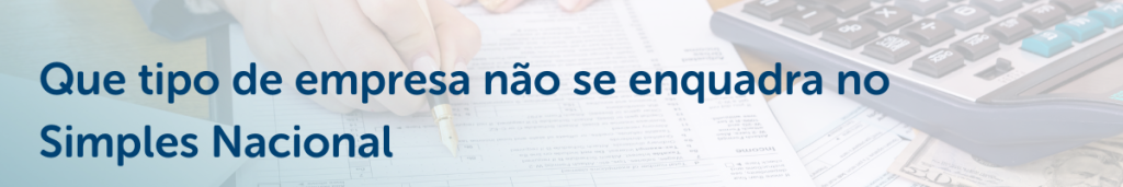 Que tipo de empresa não se enquadra no Simples Nacional