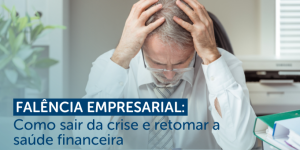 Falência empresarial_ Como sair da crise e retomar a saúde financeira